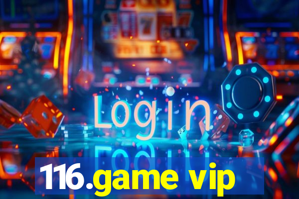 116.game vip